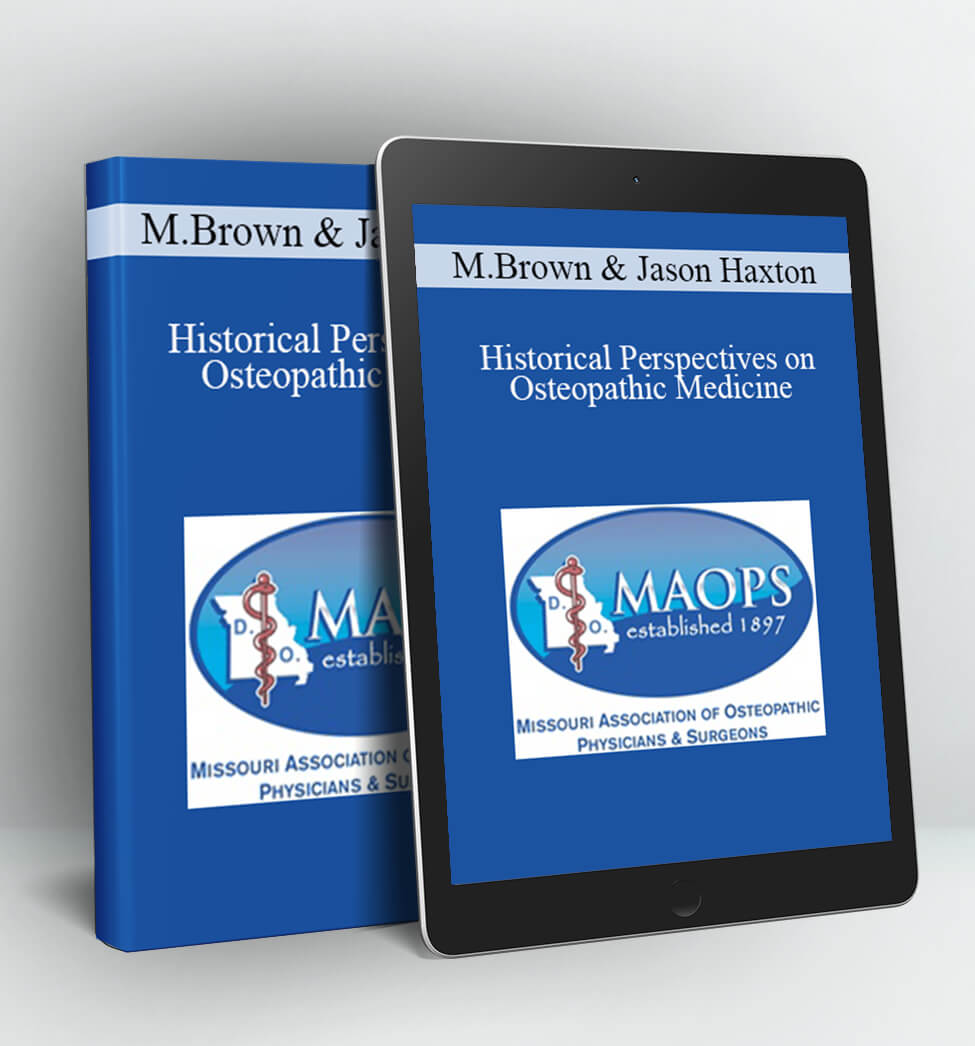 Historical Perspectives on Osteopathic Medicine - Michael Brown