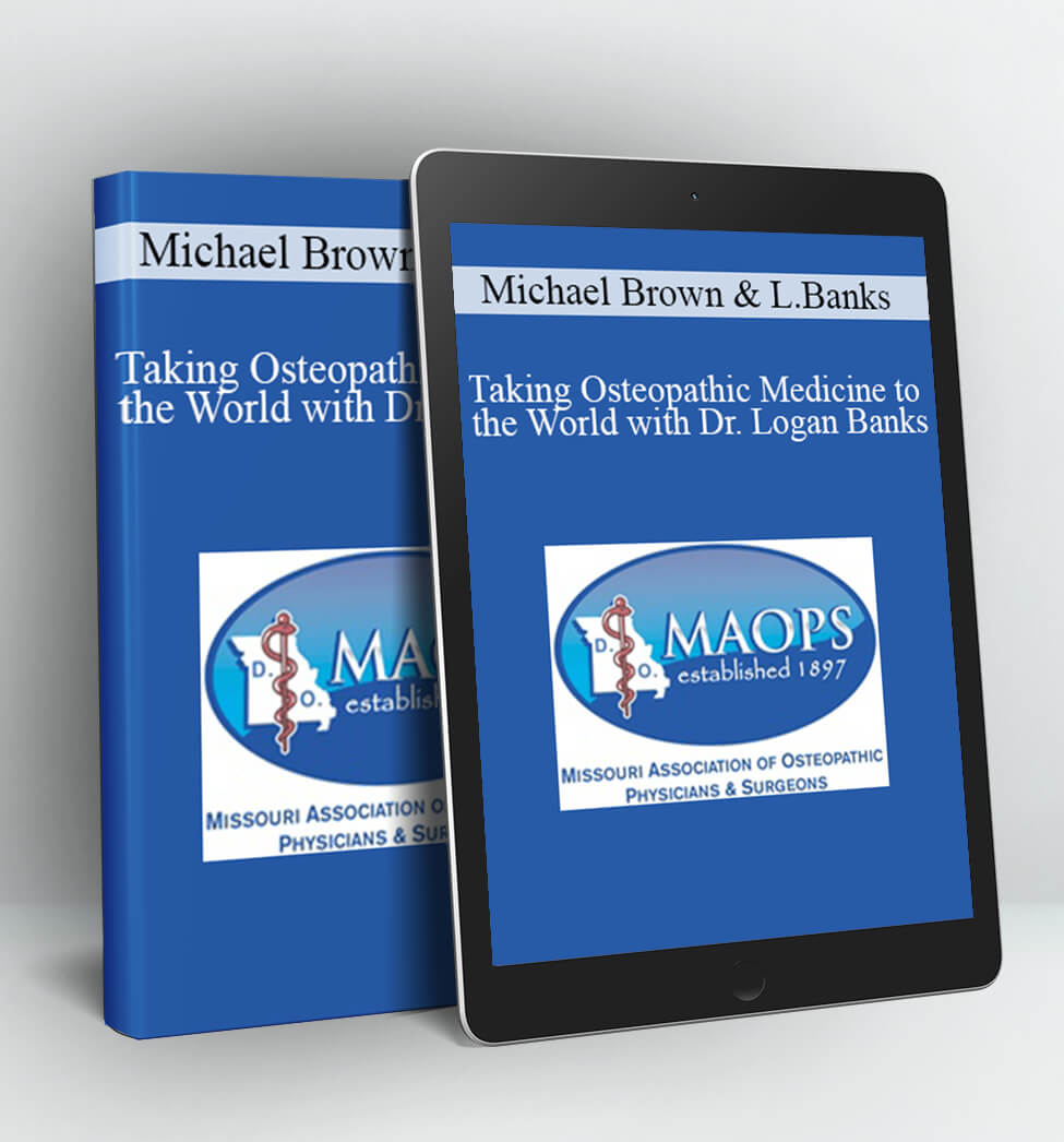 Taking Osteopathic Medicine to the World with Dr. Logan Banks - Michael Brown