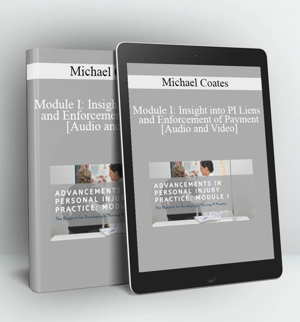 Module I: Insight into PI Liens and Enforcement of Payment - Michael Coates