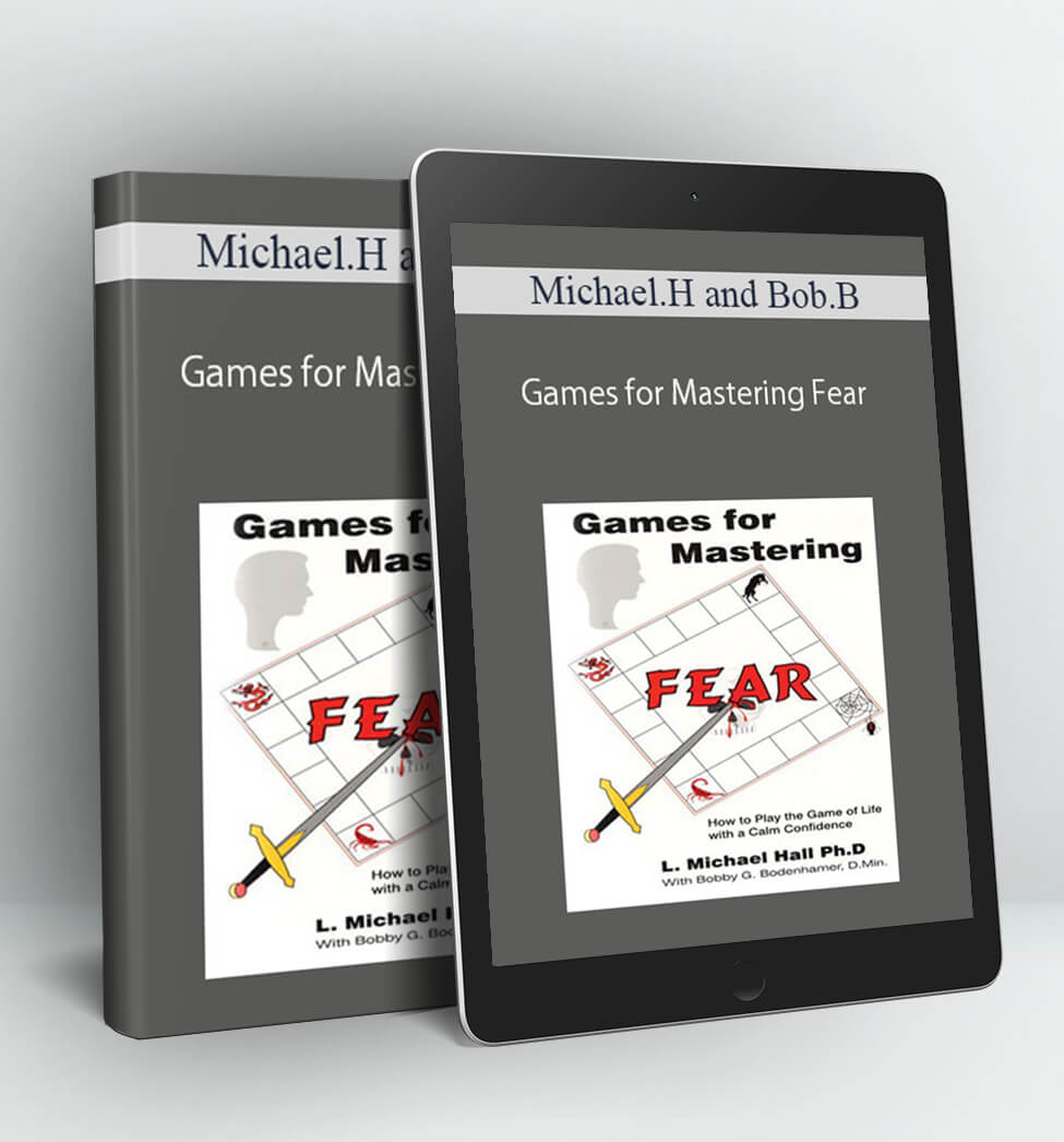 Games for Mastering Fear - Michael Hall and Bob Bodenhamer