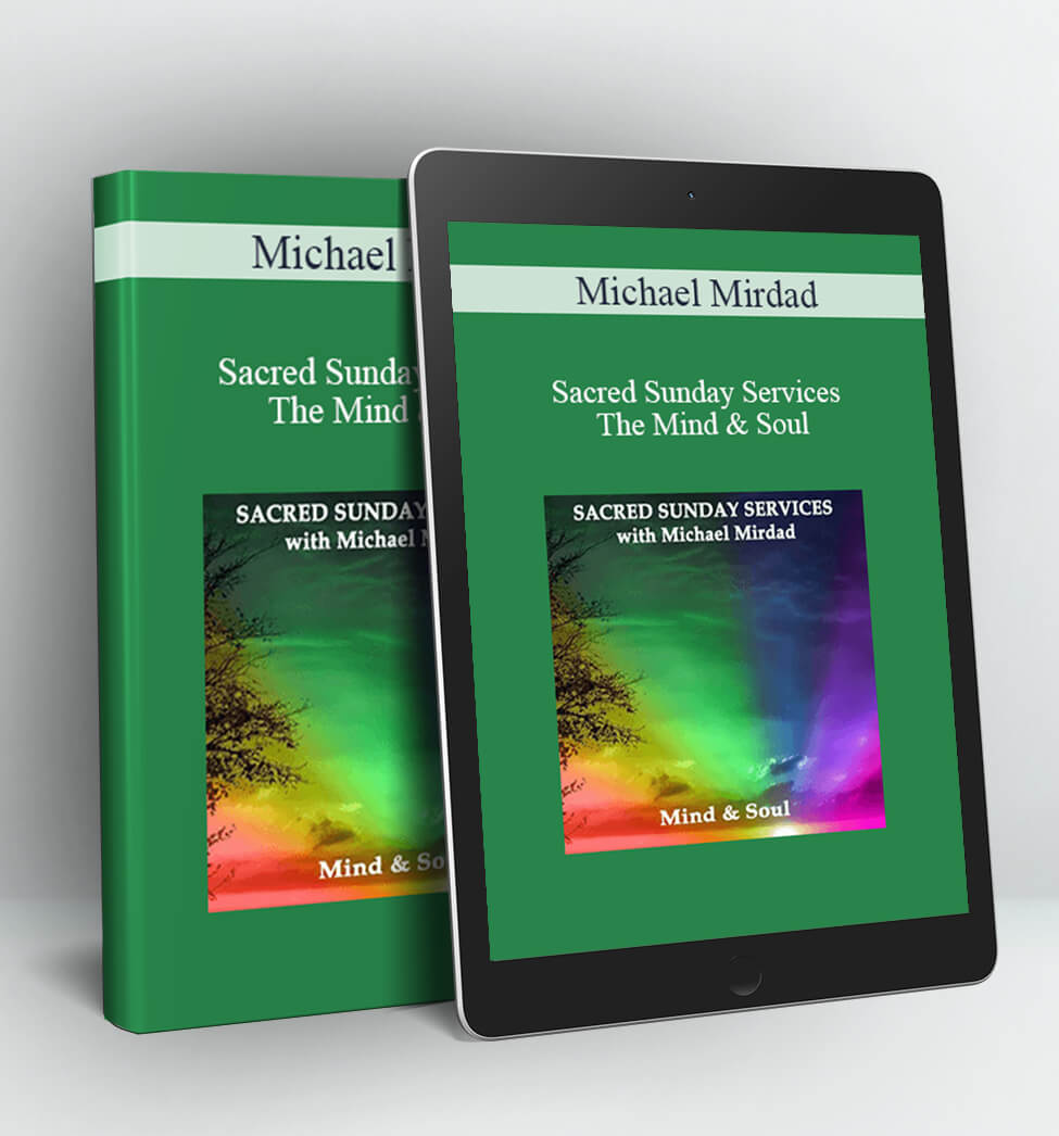 Sacred Sunday Services - The Mind & Soul - Michael Mirdad