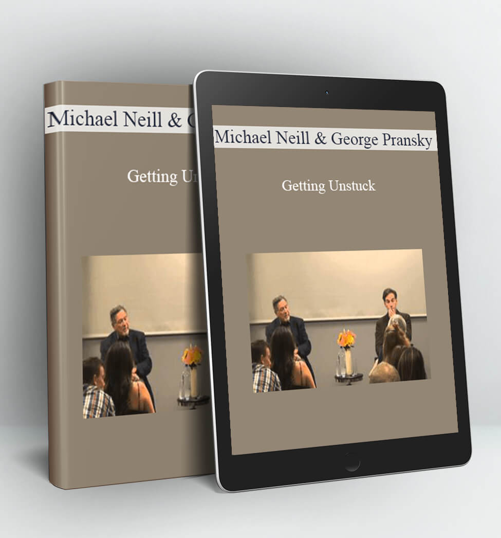 Getting Unstuck - Michael Neill and George Pransky