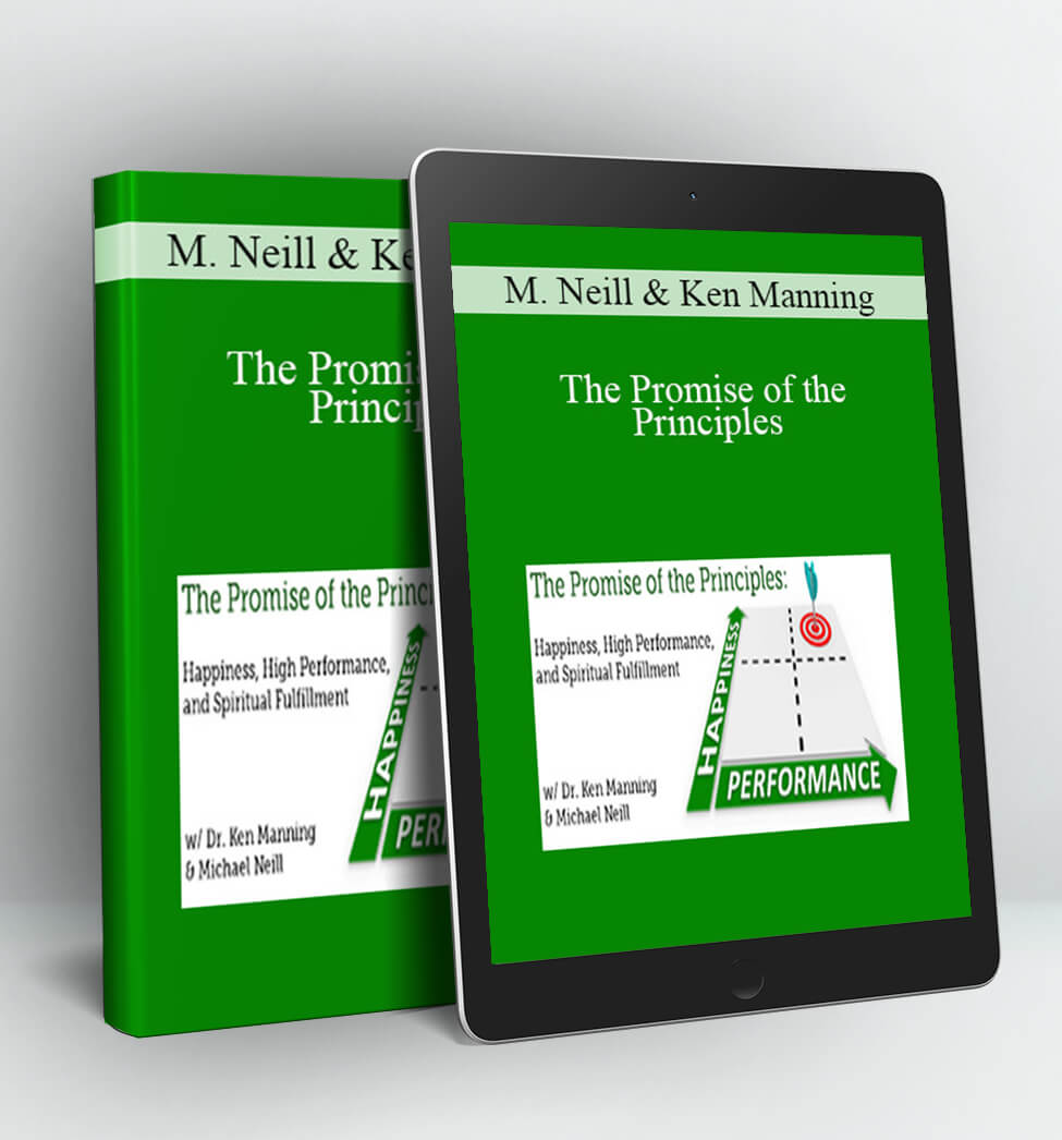 The Promise of the Principles - Michael Neill and Ken Manning