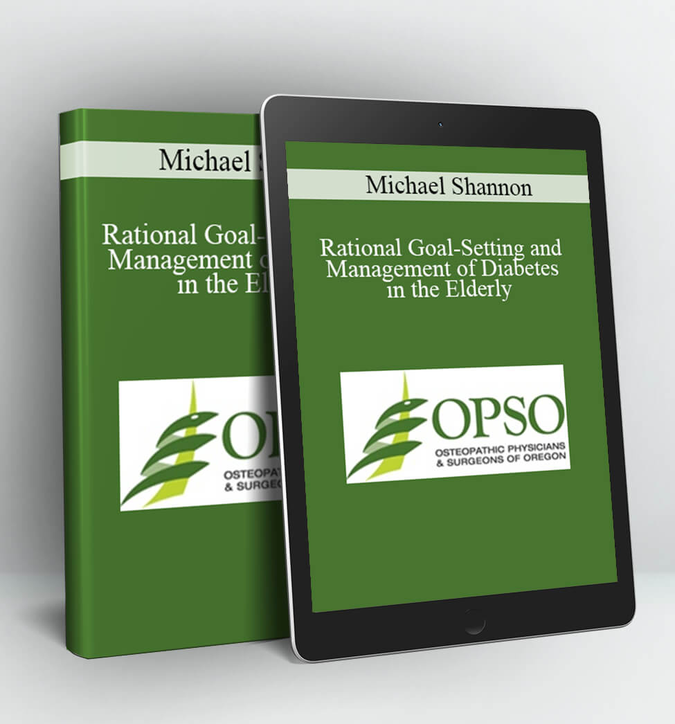 Rational Goal-Setting and Management of Diabetes in the Elderly - Michael Shannon