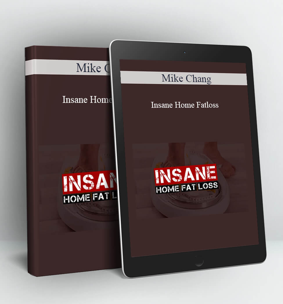 Insane Home Fatloss - Mike Chang