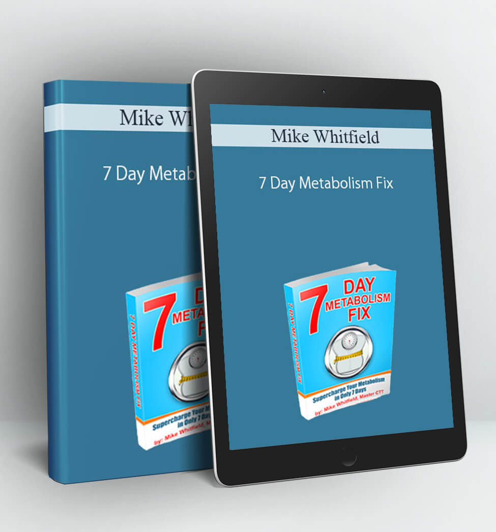 7 Day Metabolism Fix - Mike Whitfield