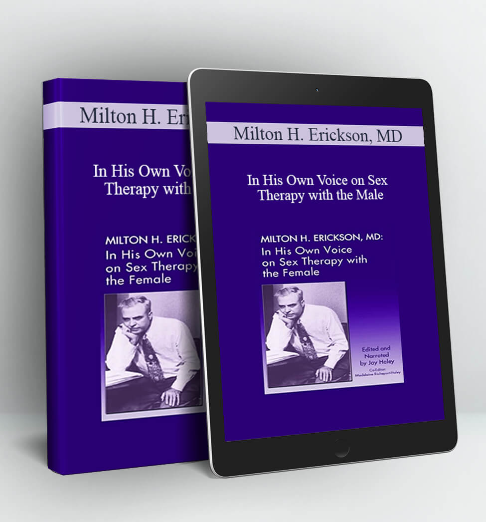 In His Own Voice on Sex Therapy with the Male - Milton H. Erickson MD