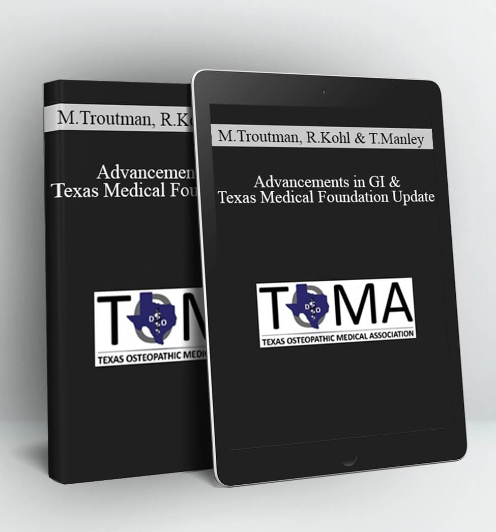 Advancements in GI & Texas Medical Foundation Update - Monte Troutman