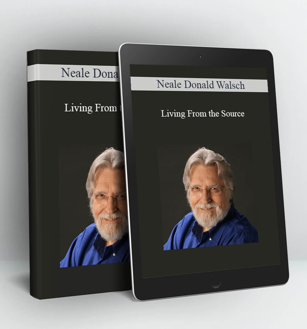 Living From the Source - Neale Donald Walsch