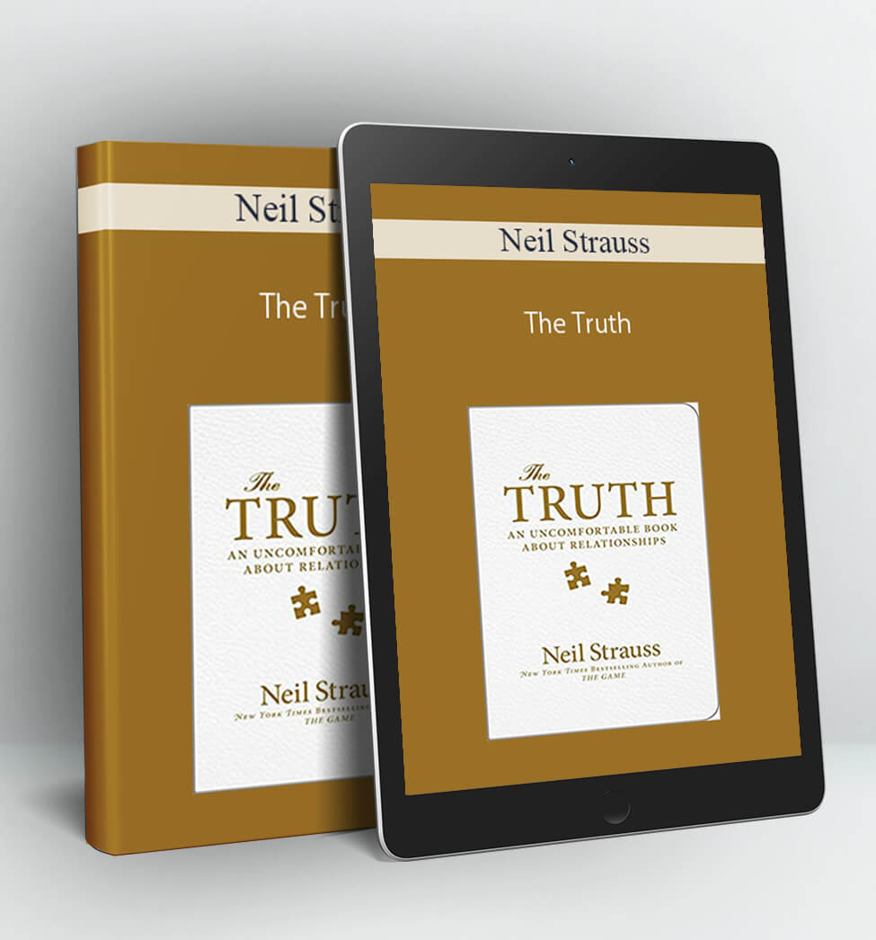 The Truth: An Uncomfortable Book About Relationships - Neil Strauss