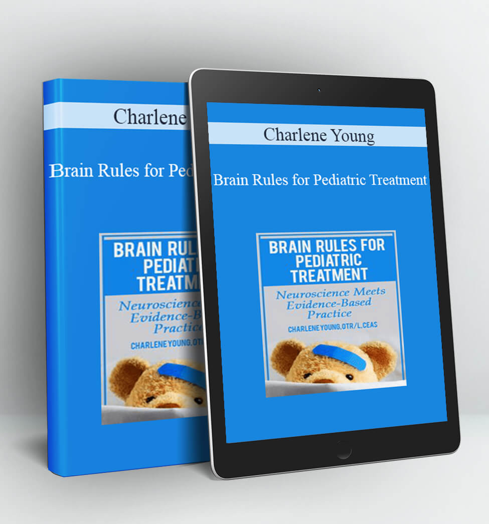 Brain Rules for Pediatric Treatment - Charlene Young