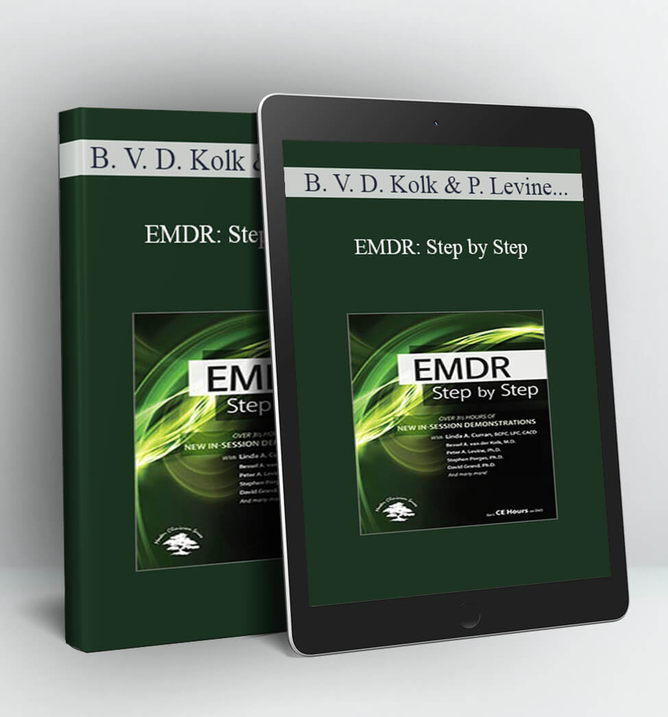 EMDR: Step by Step: New In-Session Demonstrations – Bessel Van der Kolk , Peter Levine & others