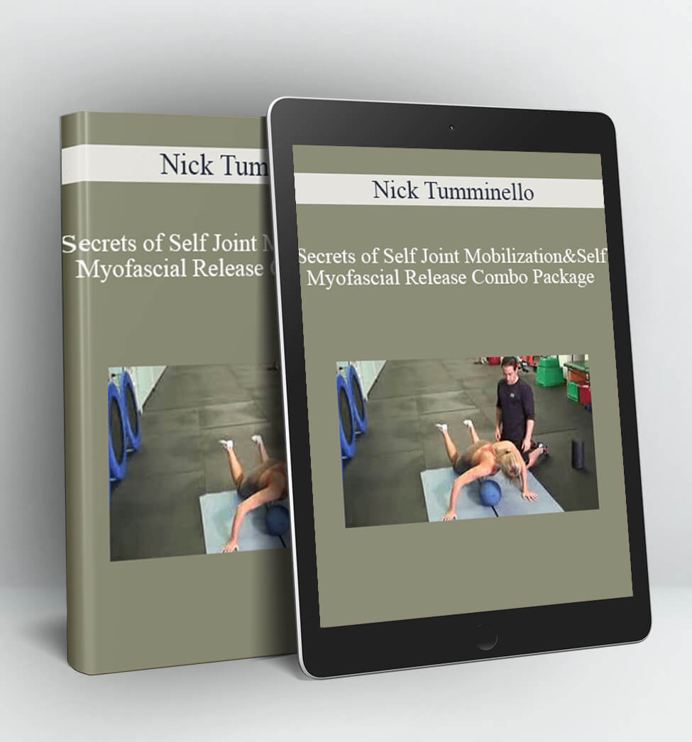 Secrets of Self Joint Mobilization & Self Myofascial Release Combo Package - Nick Tumminello