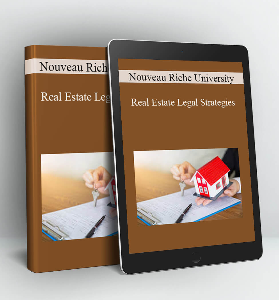 Nouveau Riche University - Real Estate Legal Strategies