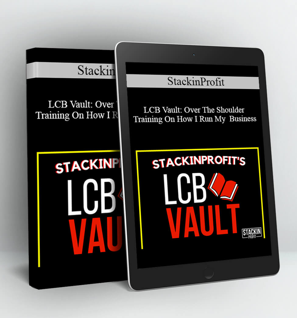 StackinProfit - LCB Vault: Over The Shoulder Training On How I Run My Business