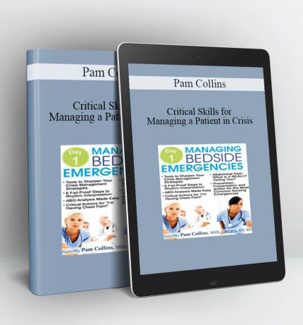 Critical Skills for Managing a Patient in Crisis - Pam Collins