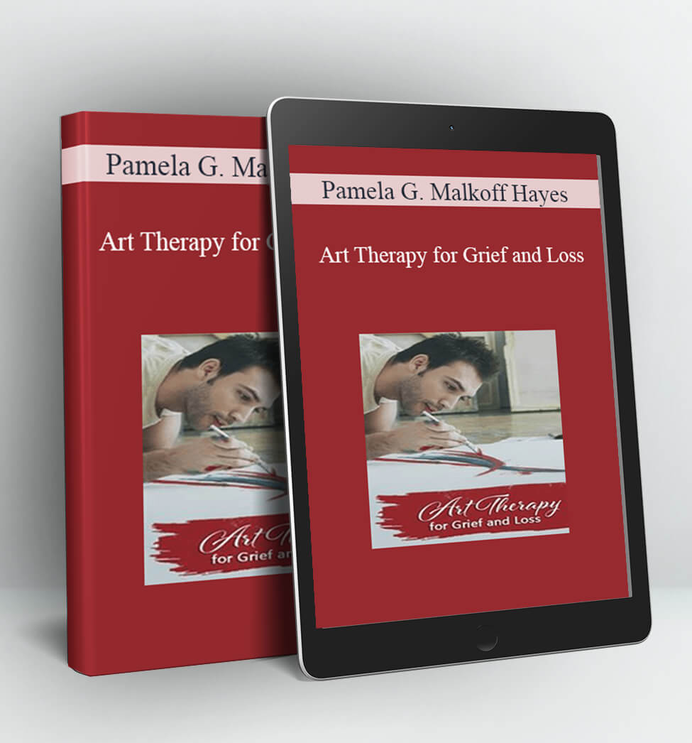 Art Therapy for Grief and Loss - Pamela G. Malkoff Hayes