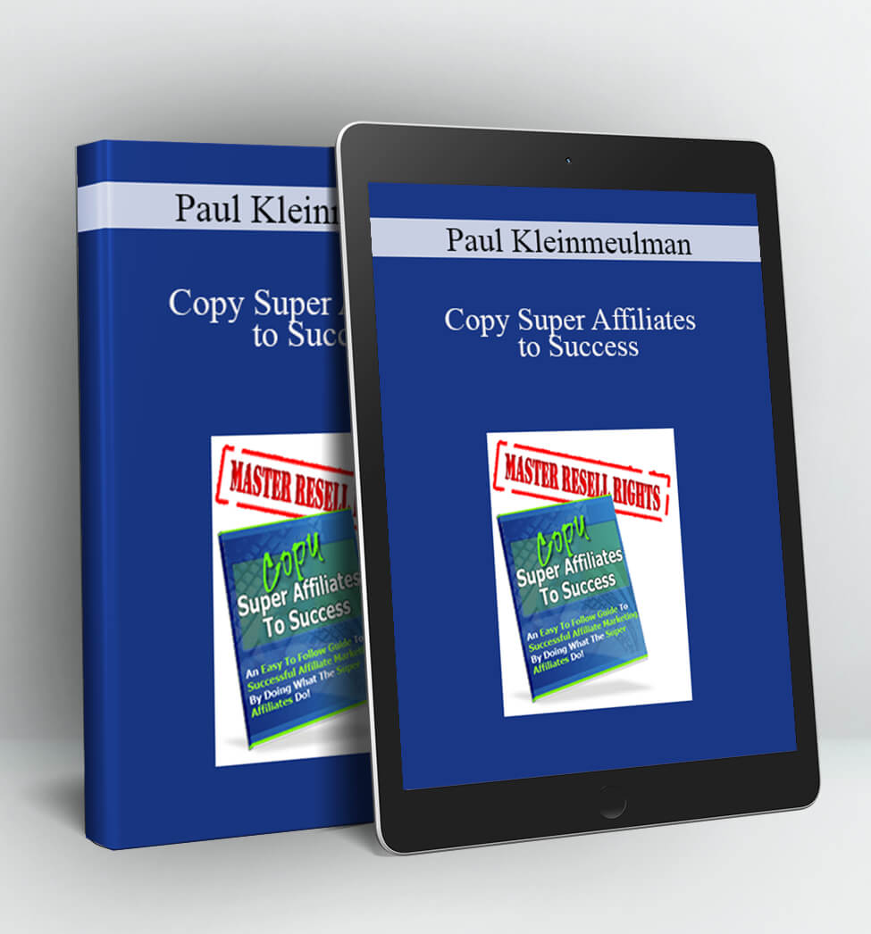 Copy Super Affiliates to Success - Paul Kleinmeulman