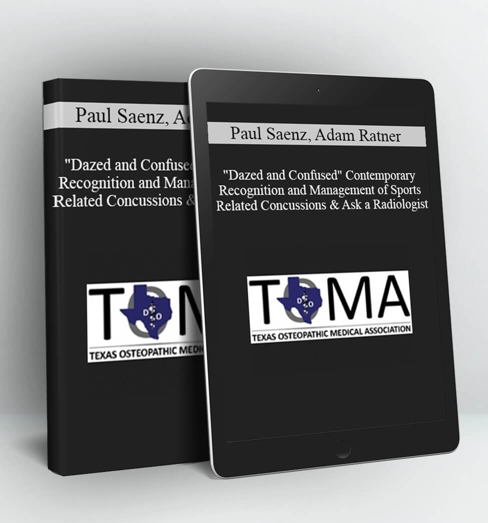 "Dazed and Confused" Contemporary Recognition and Management of Sports Related Concussions & Ask a Radiologist - Paul Saenz