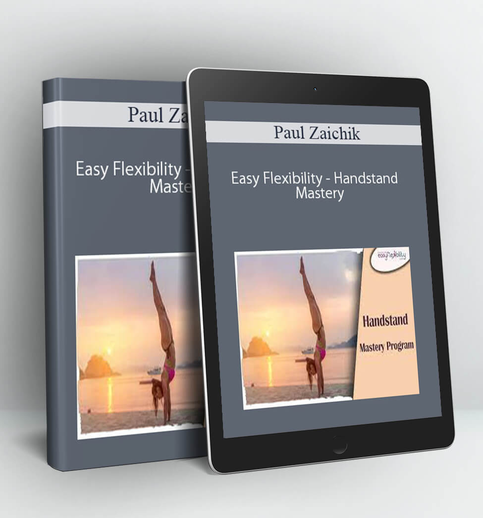 Easy Flexibility - Handstand Mastery - Paul Zaichik