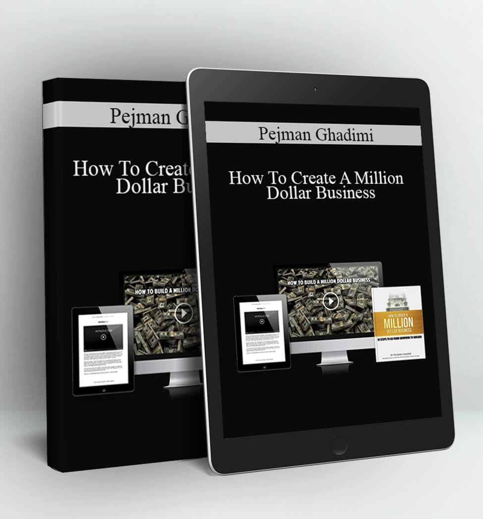 How To Create A Million Dollar Business - Pejman Ghadimi