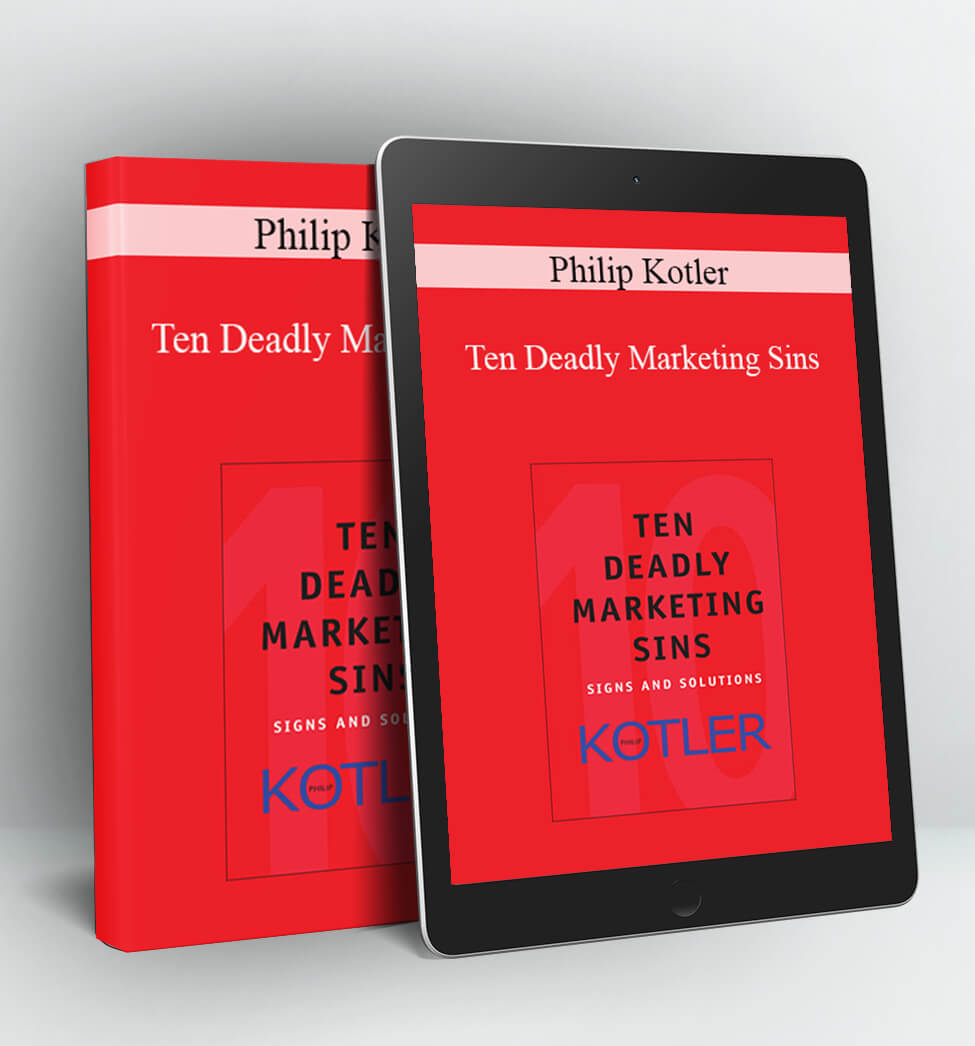 Ten Deadly Marketing Sins - Philip Kotler