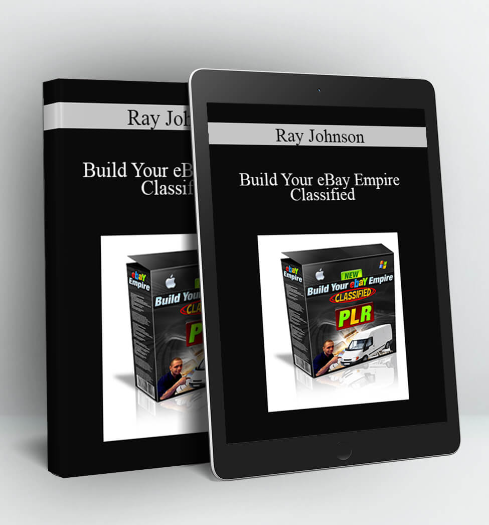 Build Your eBay Empire Classified - Ray Johnso