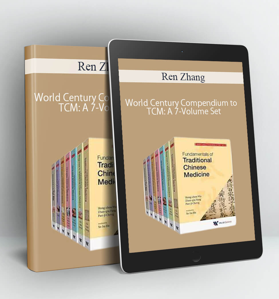 World Century Compendium to TCM: A 7-Volume Set - Ren Zhang