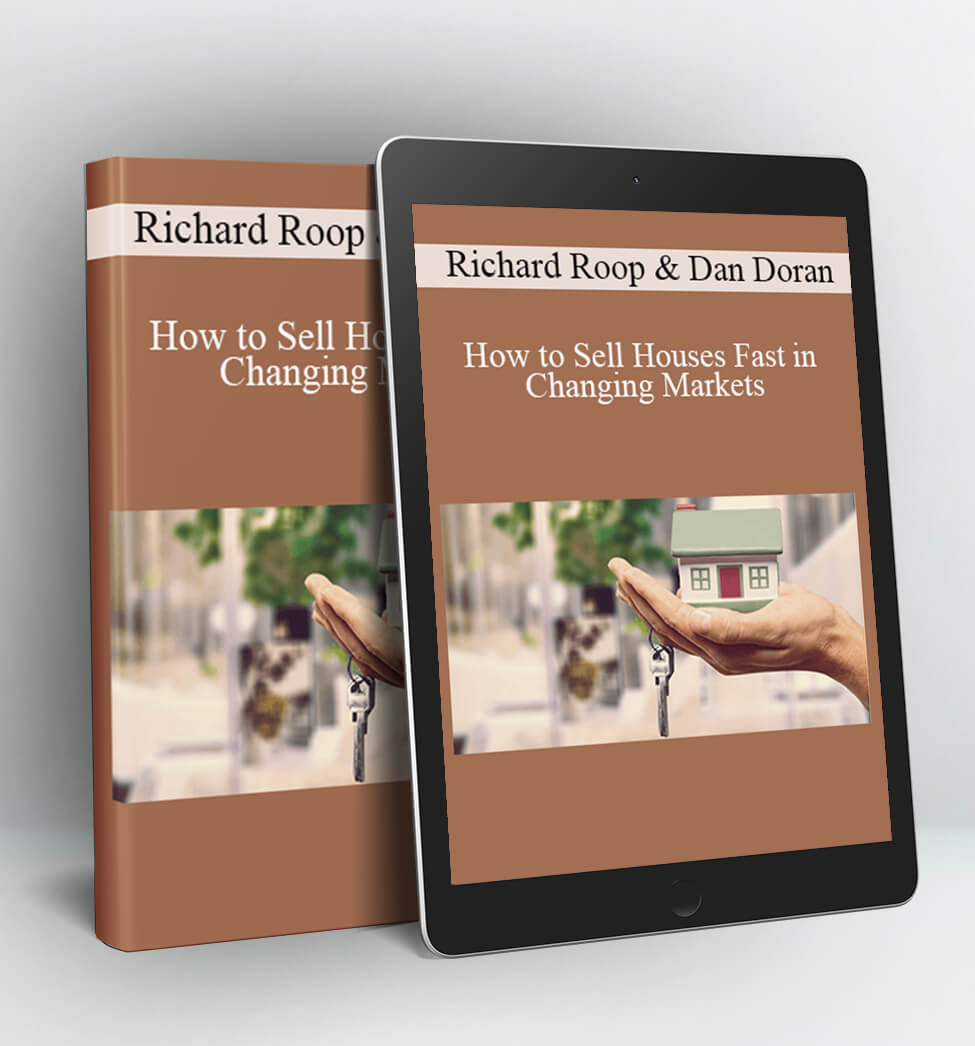 How to Sell Houses Fast in Changing Markets - Richard Roop & Dan Doran