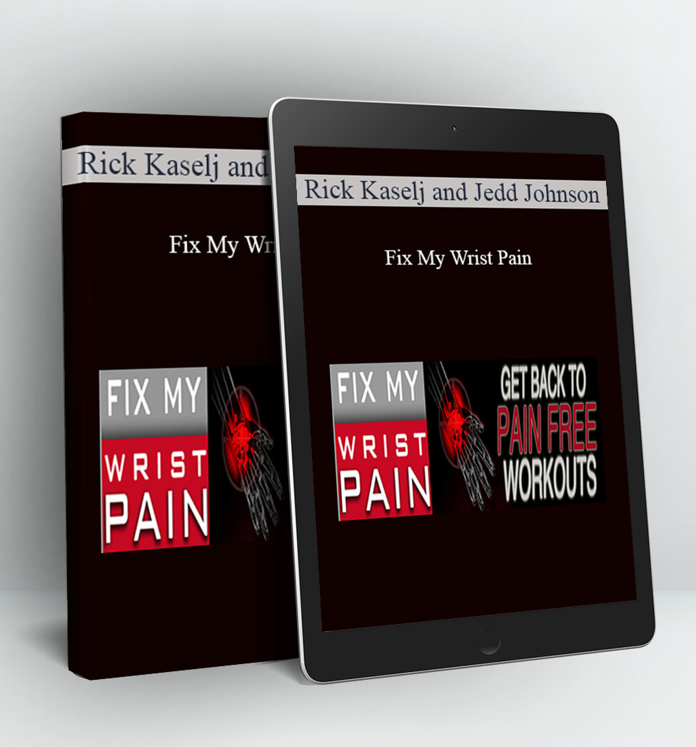 Fix My Wrist Pain - Rick Kaselj Jedd Johnson