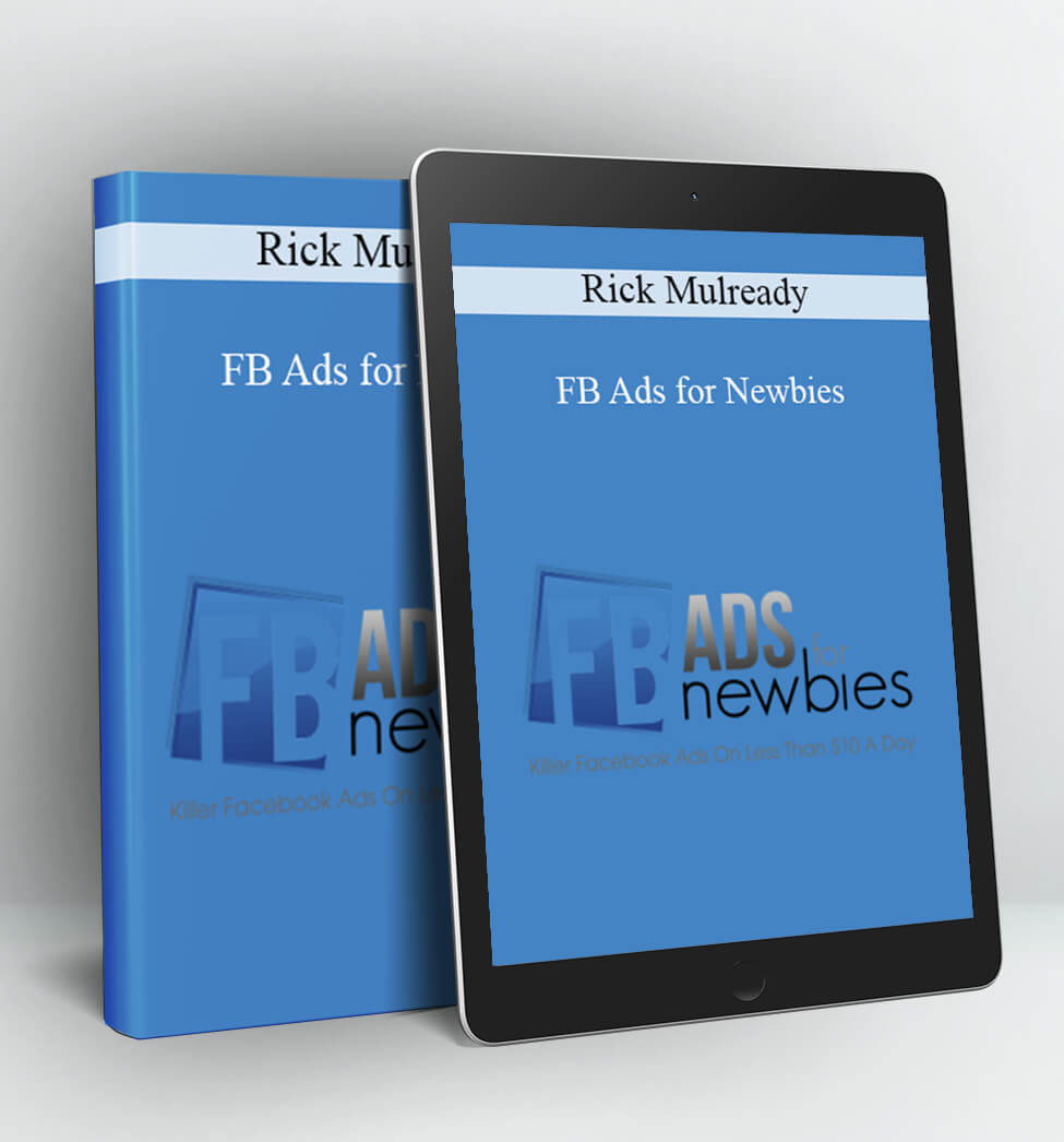 FB Ads for Newbies - Rick Mulready