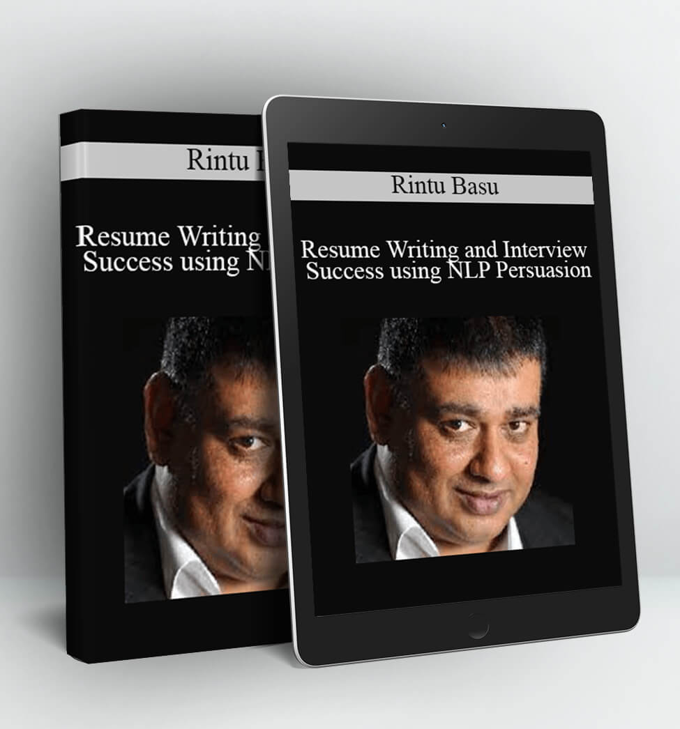 Resume Writing and Interview Success using NLP Persuasion - Rintu Basu