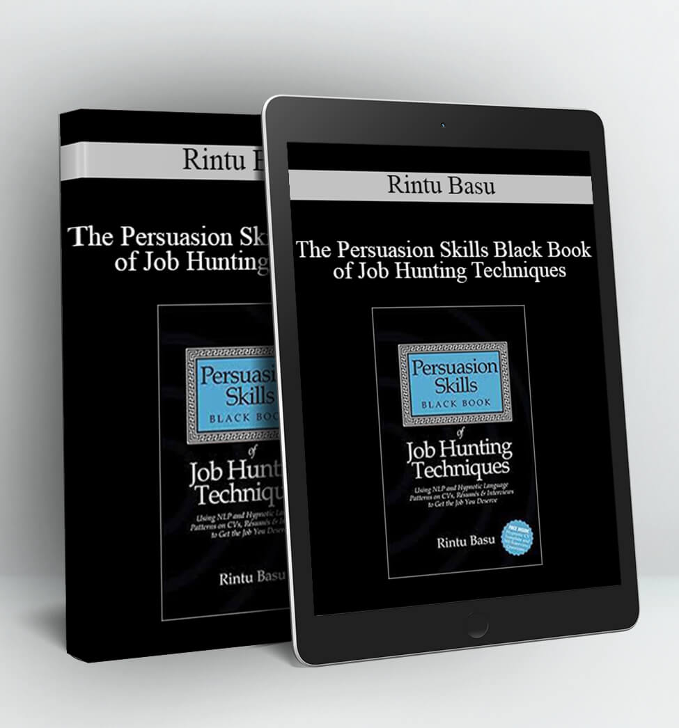 The Persuasion Skills Black Book of Job Hunting Techniques - Rintu Basu