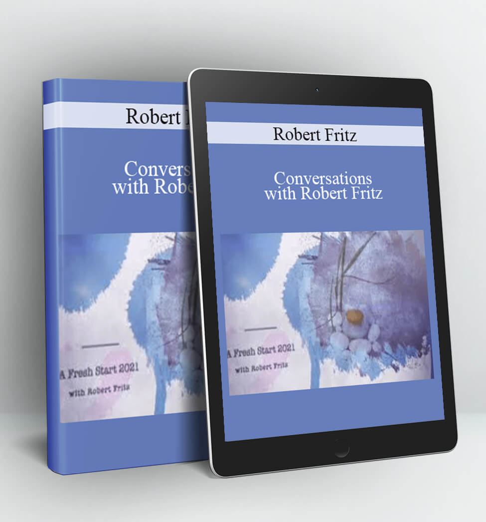 Conversations with Robert Fritz (Jan - Sept 2012) - Robert Fritz