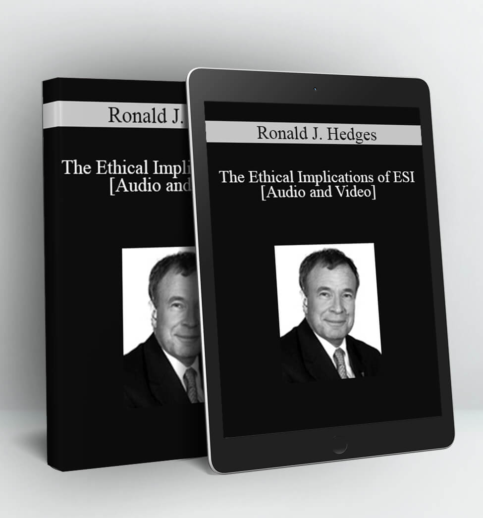 The Ethical Implications of ESI - Ronald J. Hedges