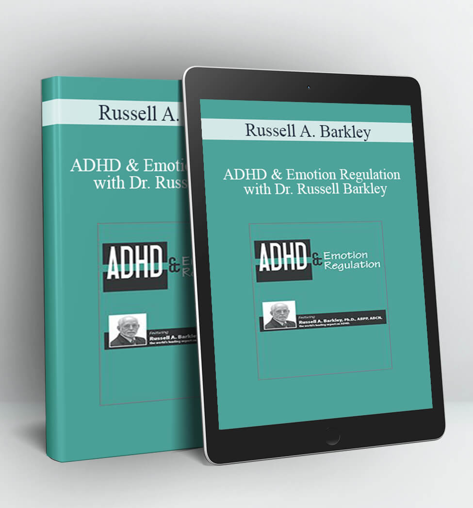 ADHD & Emotion Regulation with Dr. Russell Barkley - Russell A. Barkley