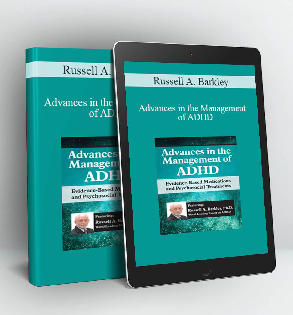 Advances in the Management of ADHD - Russell A. Barkley