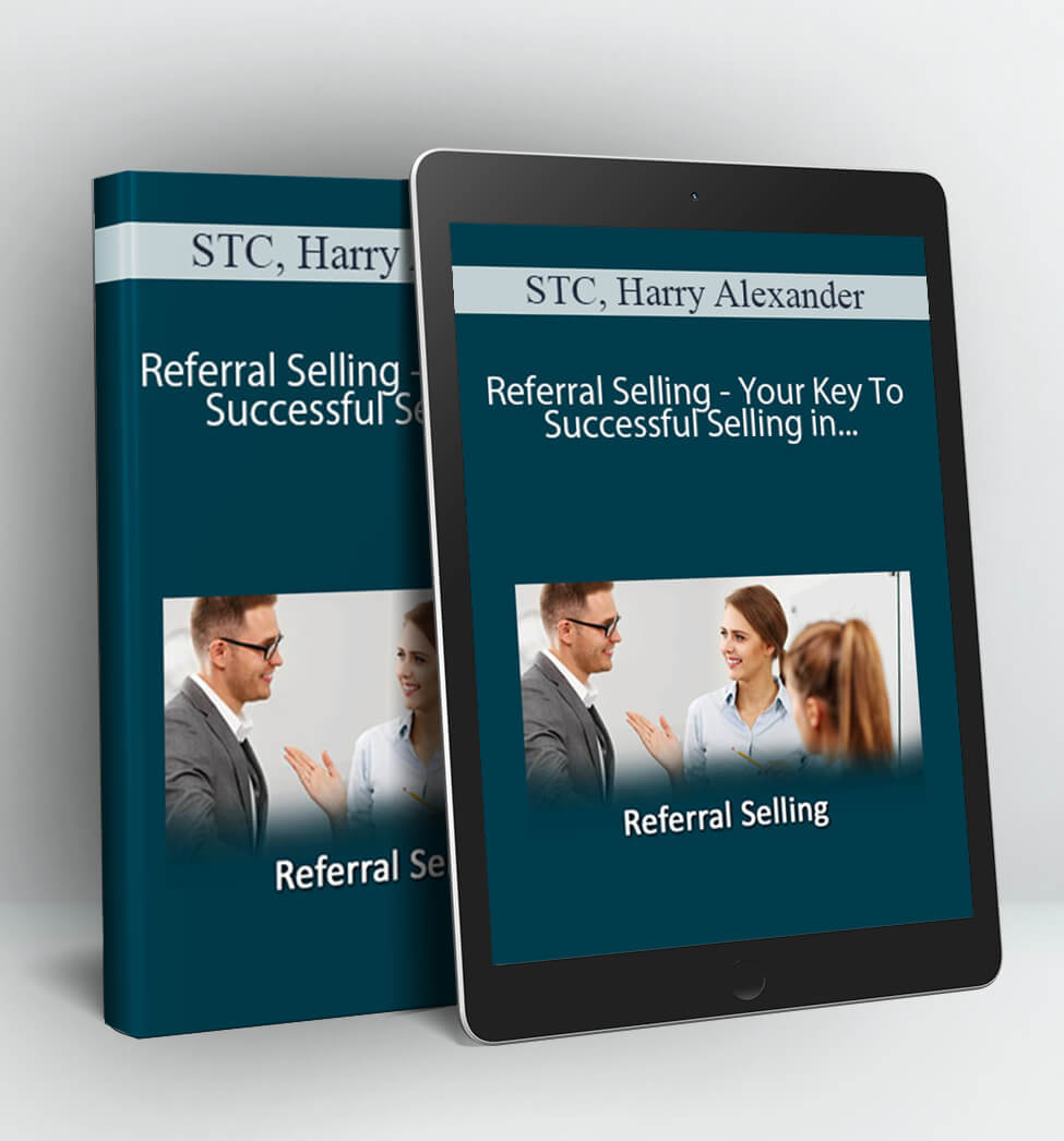 Referral Selling - Your Key To Successful Selling in the Recession - STC