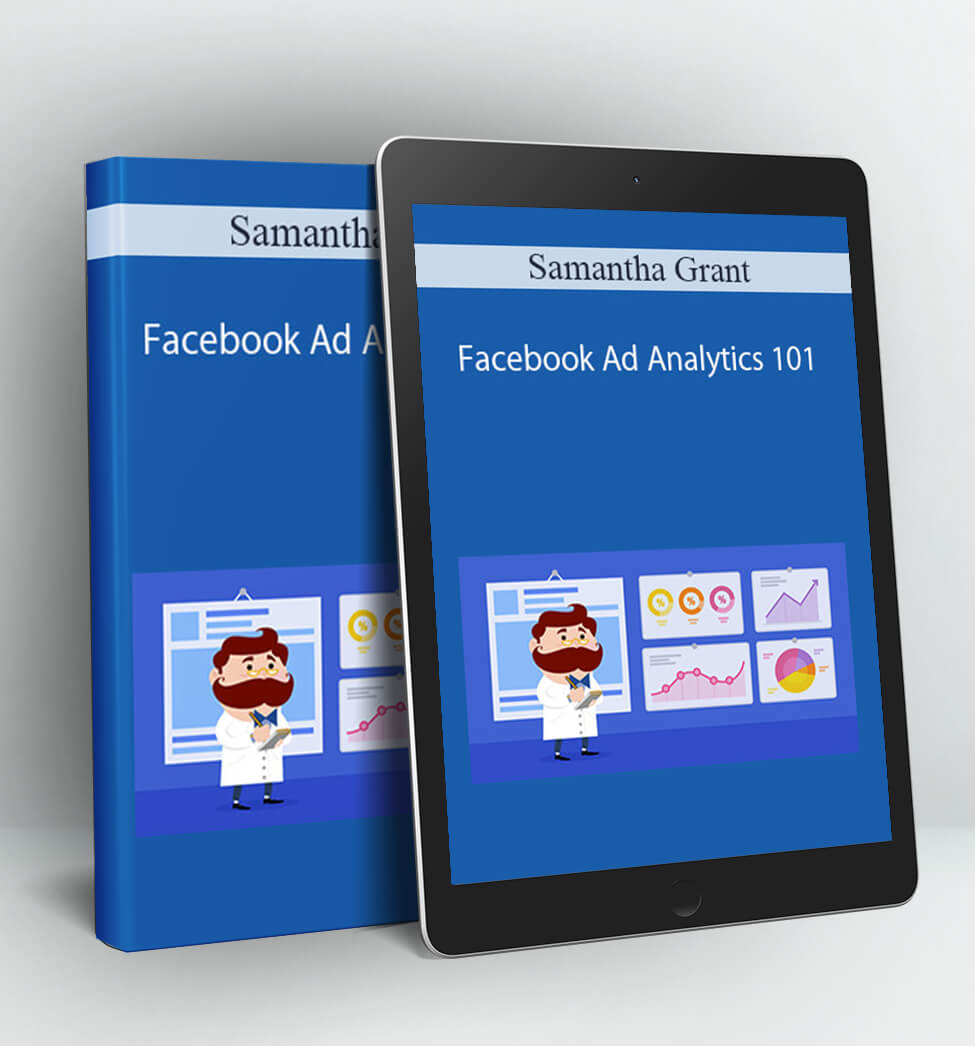 Facebook Ad Analytics 101 - Samantha Grant