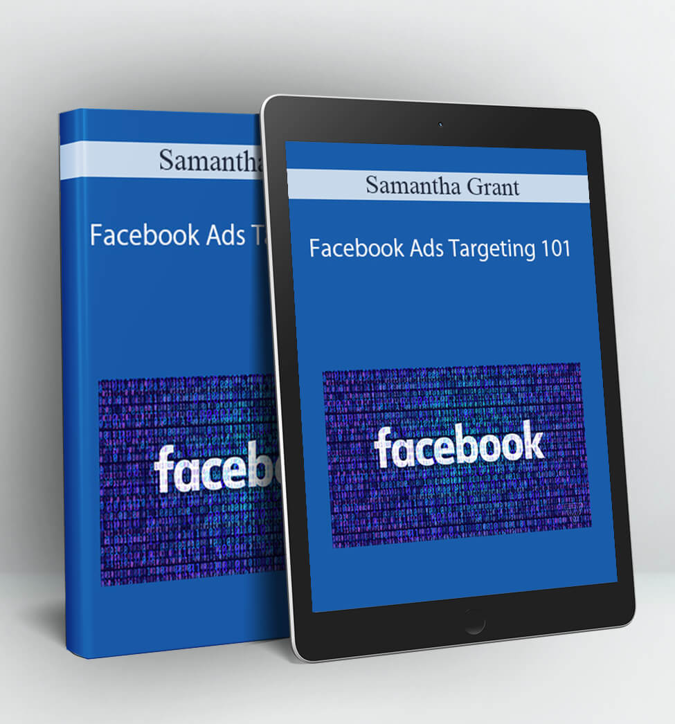 Facebook Ads Targeting 101 - Samantha Grant