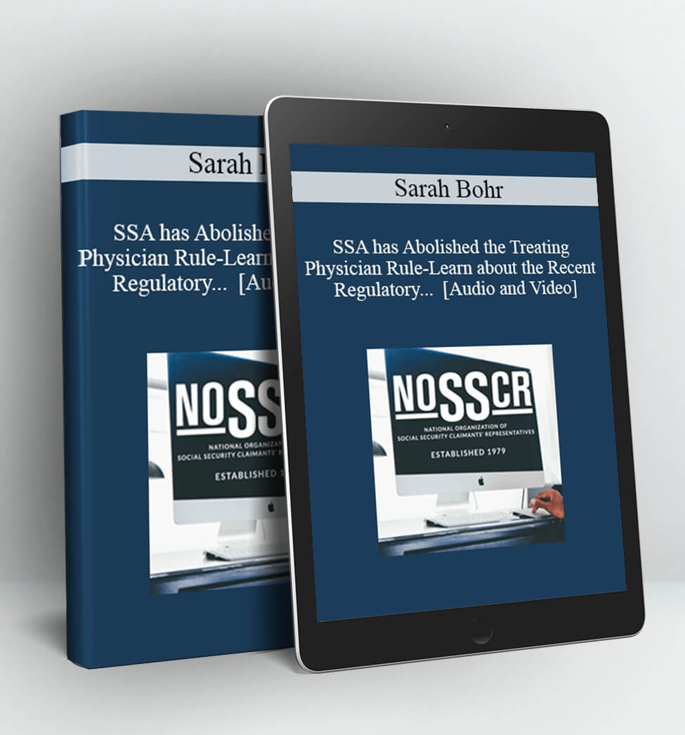 SSA has Abolished the Treating Physician Rule-Learn about the Recent Regulatory Changes Impacting Medical Source Evidence. - Sarah Bohr