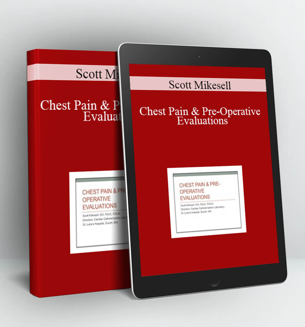 Chest Pain & Pre-Operative Evaluations - Scott Mikesell