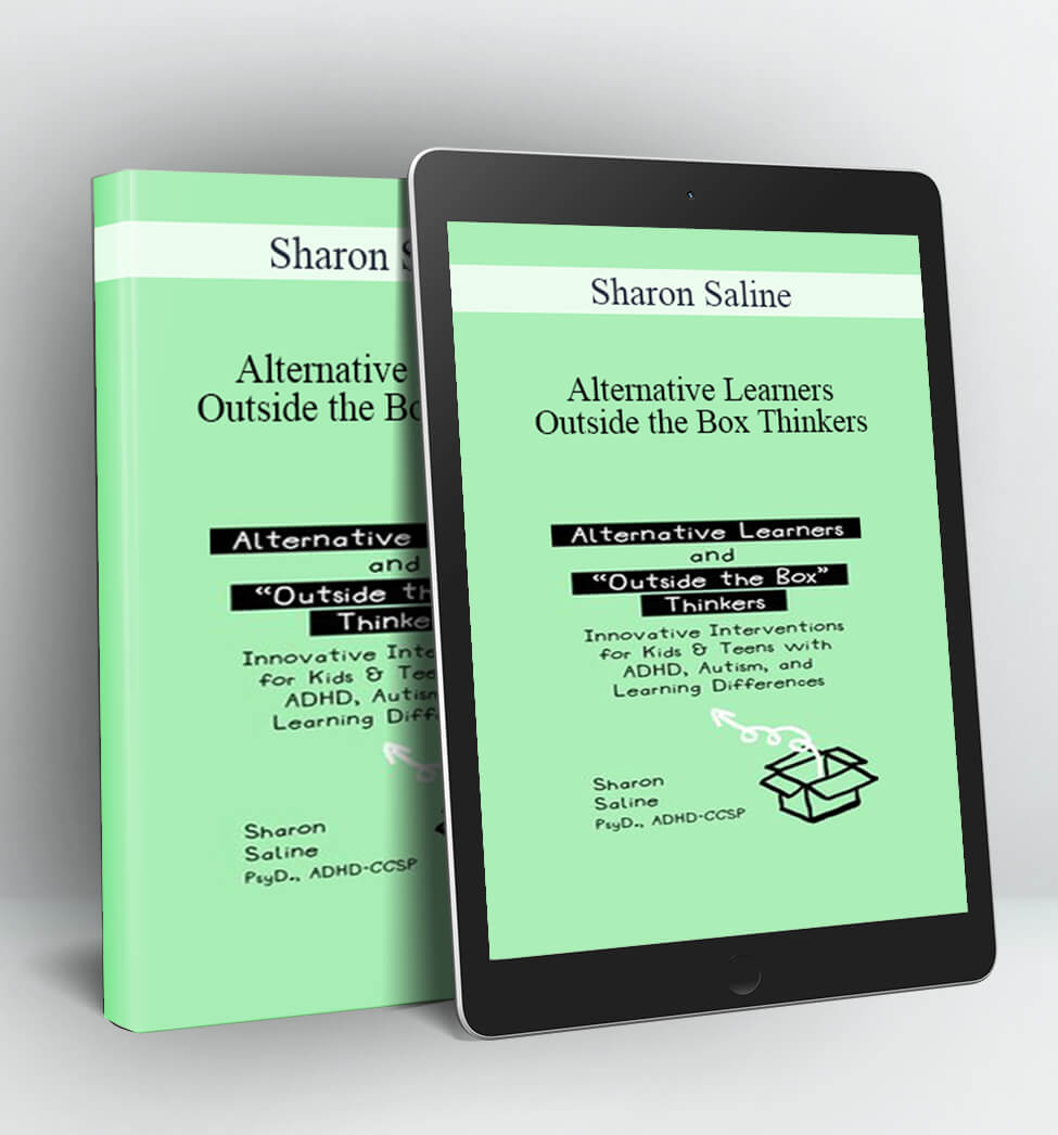 Alternative Learners and Outside the Box Thinkers - Sharon Saline