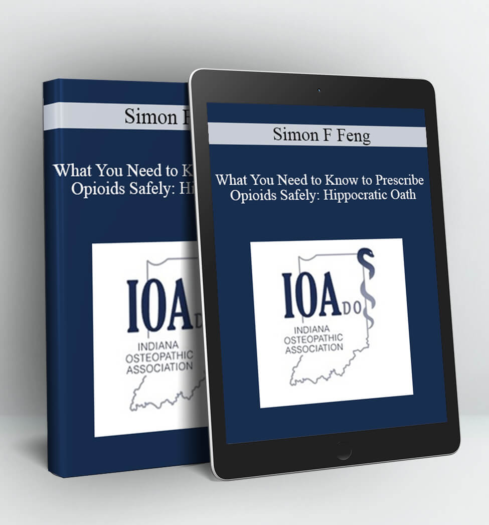 What You Need to Know to Prescribe Opioids Safely - Simon F Feng