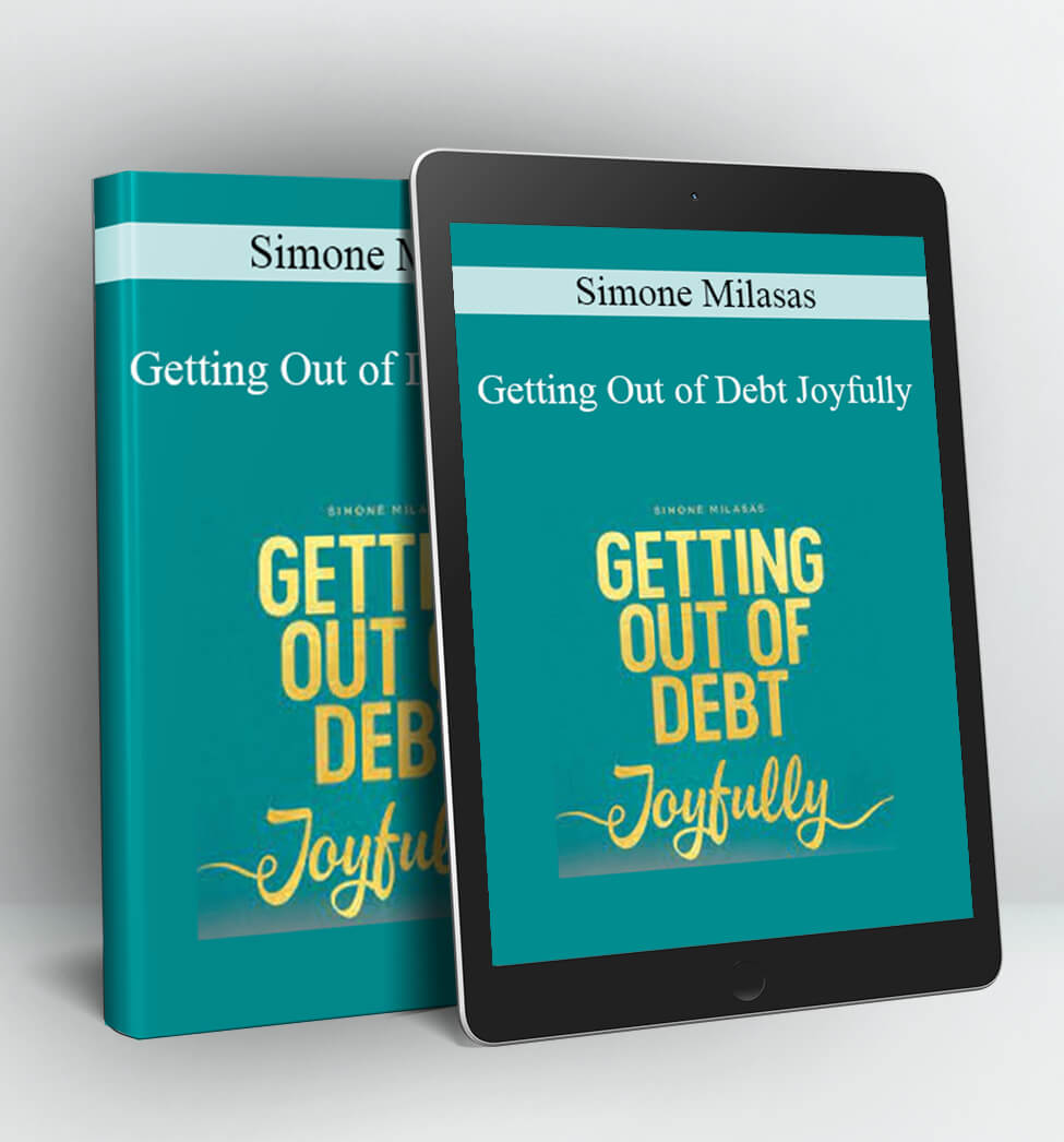 Getting Out of Debt Joyfully - Simone Milasas