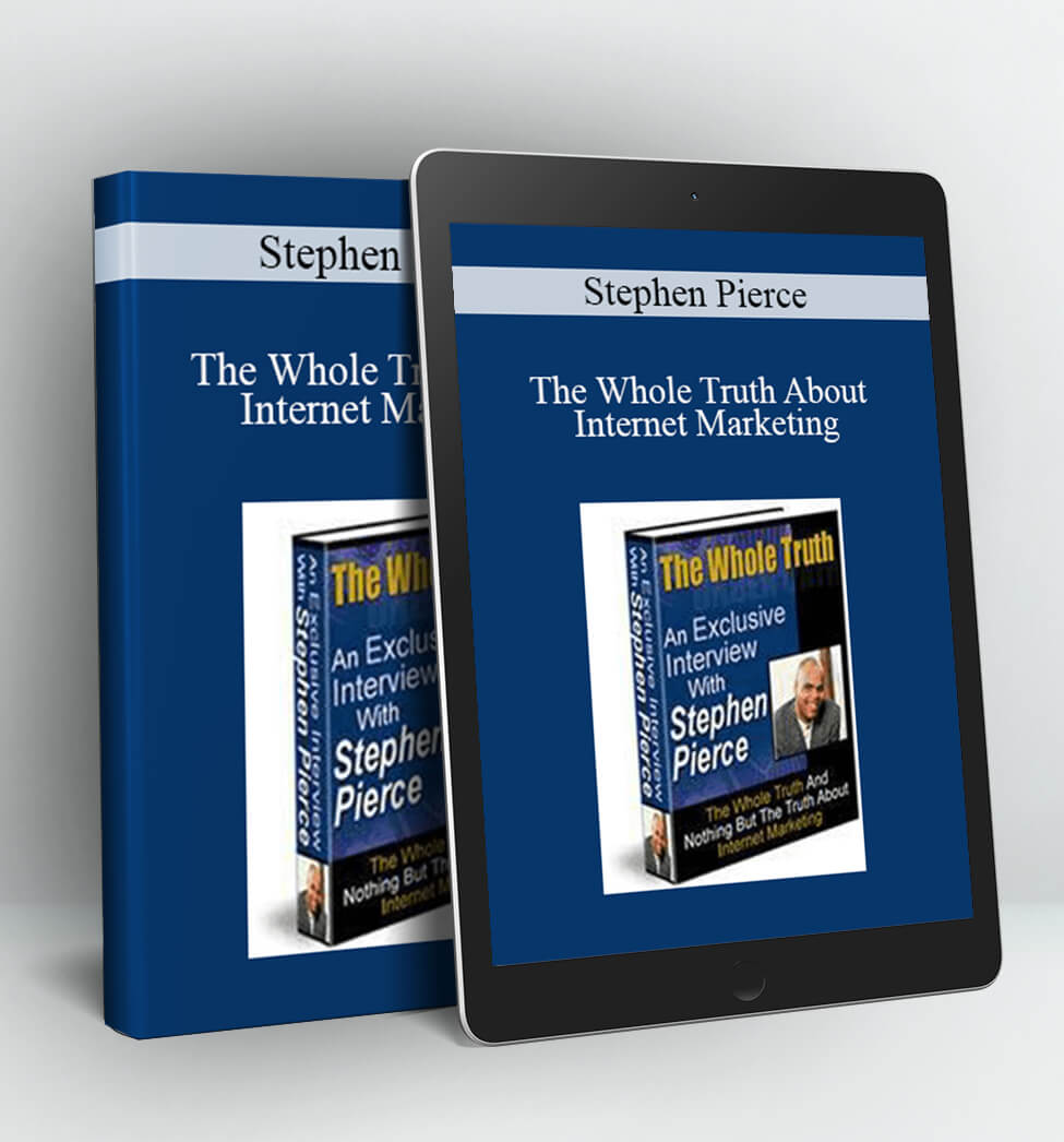 The Whole Truth About Internet Marketing - Stephen Pierce