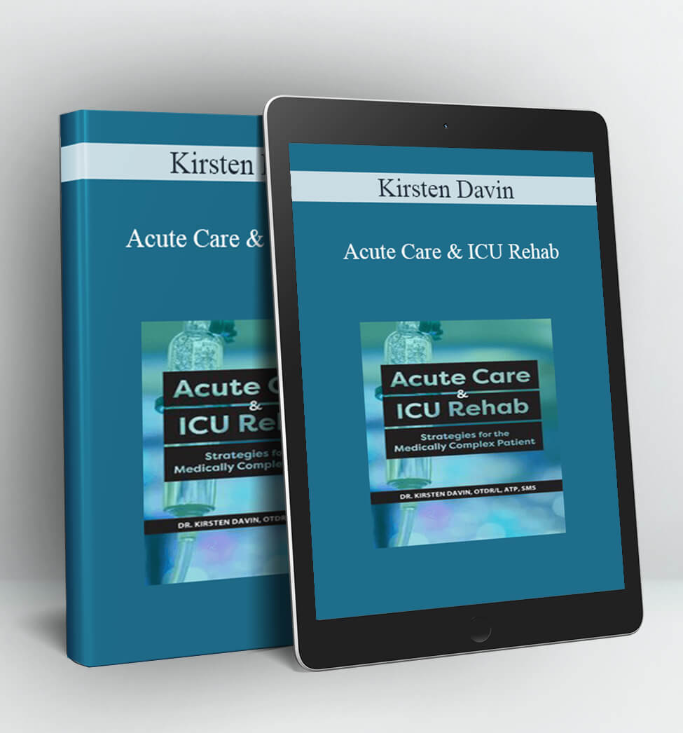 Acute Care & ICU Rehab: Strategies for the Medically Complex Patient - Cindy Bauer