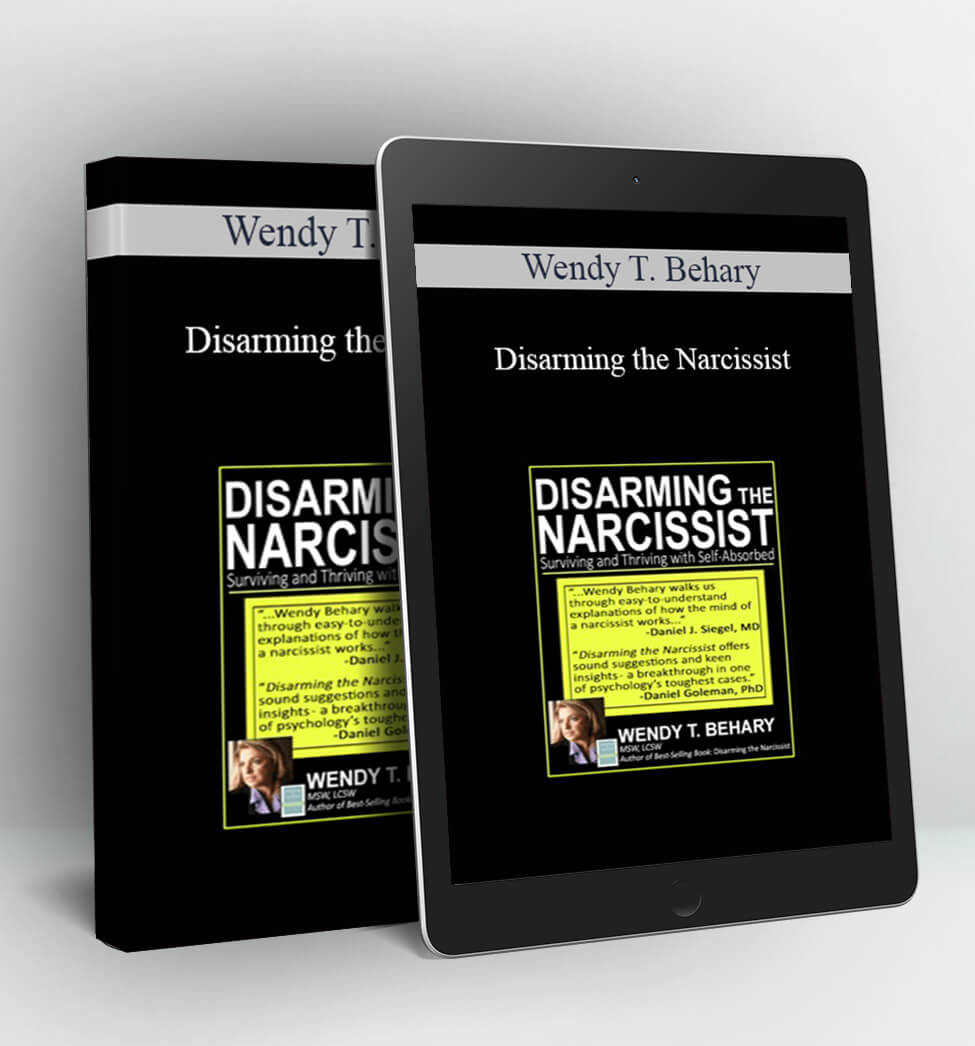 Disarming the Narcissist - Wendy T. Behary