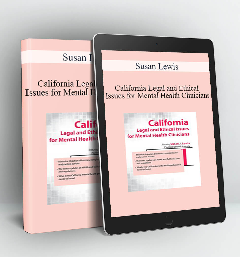 California Legal and Ethical Issues for Mental Health Clinicians - Susan Lewis