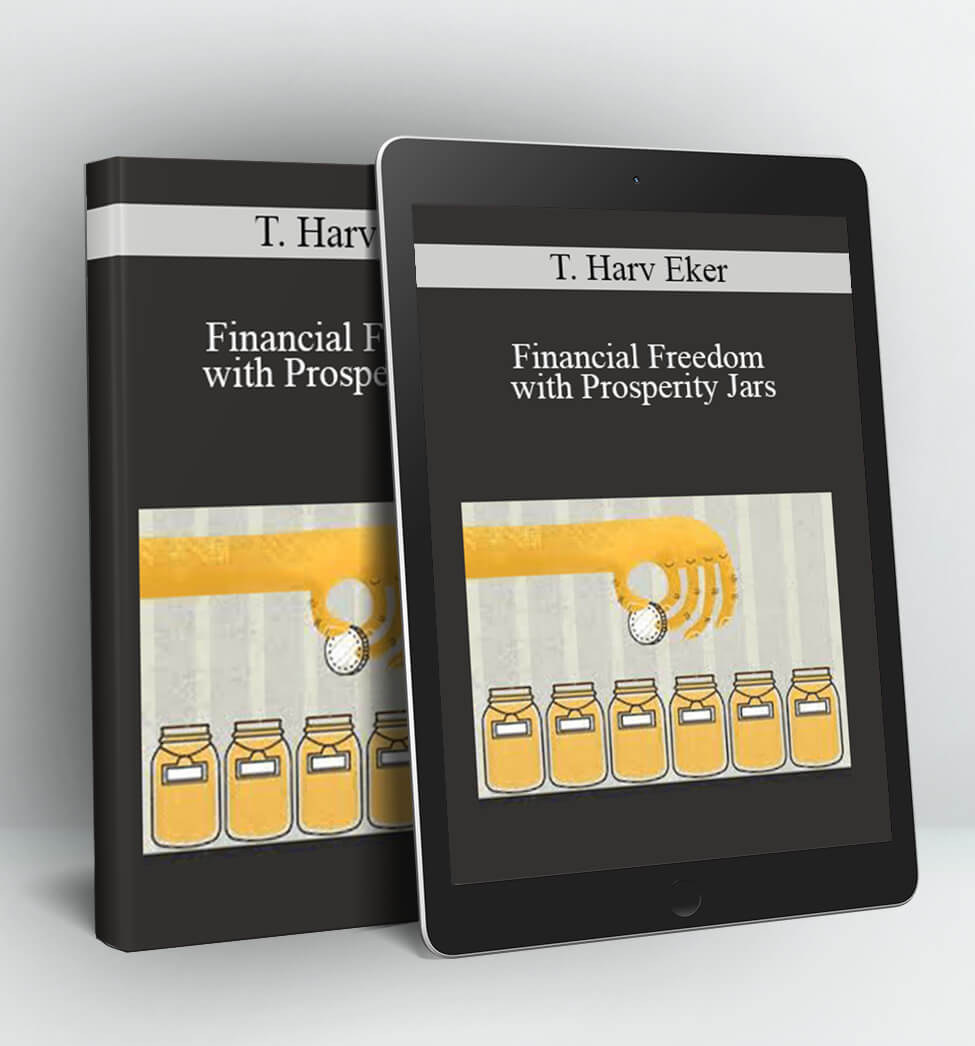 Financial Freedom with Prosperity Jars - T. Harv Eker